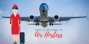 How to Become an Air Hostess