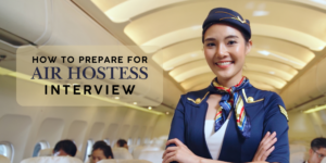 How to prepare for air hostess interview